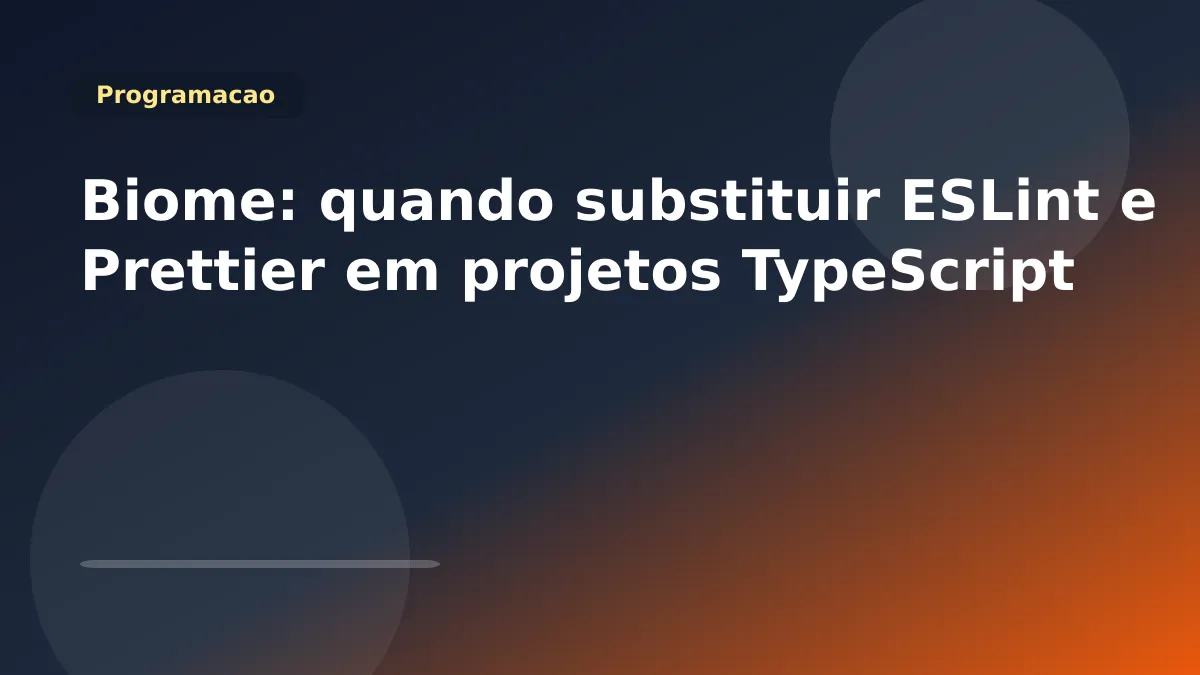 Biome: quando substituir ESLint e Prettier em projetos TypeScript