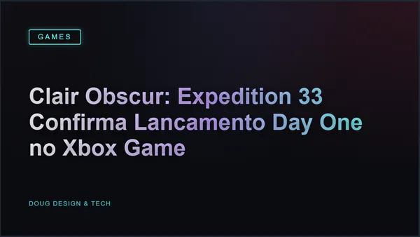 Clair Obscur: Expedition 33 Confirma Lancamento Day One no Xbox Game