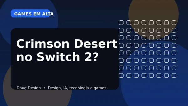 Crimson Desert vai sair para Nintendo Switch 2? O que e oficial em abril