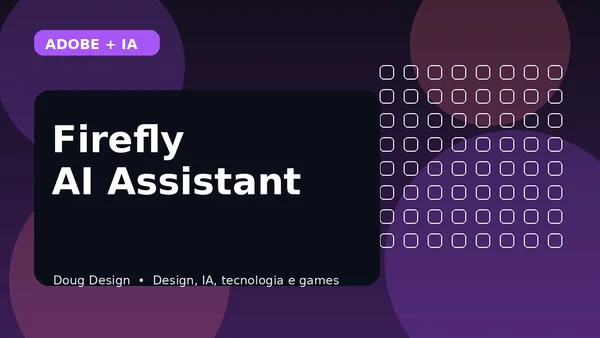 Firefly AI Assistant da Adobe: o que ele faz e por que isso importa para designers