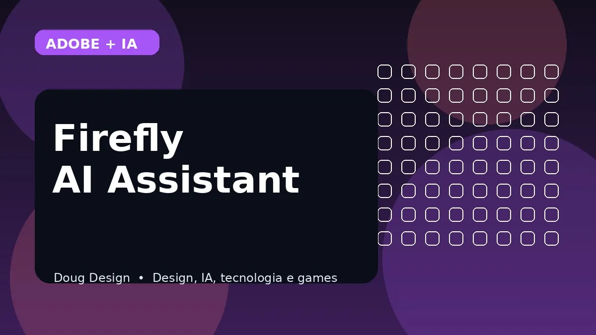 Firefly AI Assistant da Adobe: o que ele faz e por que isso importa para