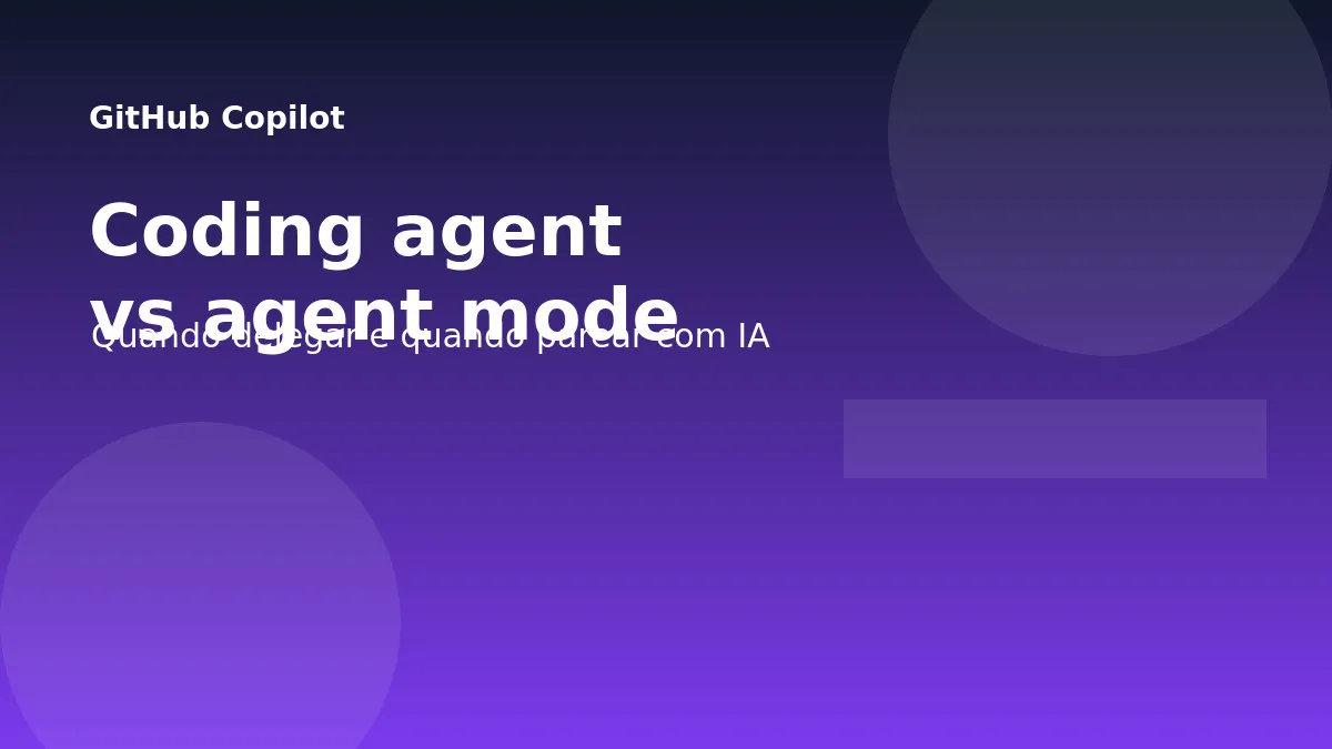 GitHub Copilot: coding agent vs agent mode, quando usar cada um