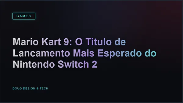 Mario Kart 9: O Titulo de Lancamento Mais Esperado do Nintendo Switch 2