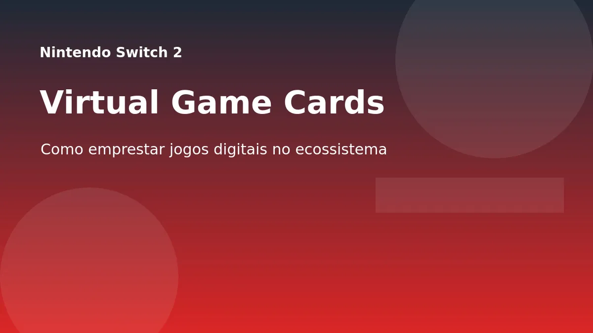 Nintendo Virtual Game Cards no Switch 2: como funciona emprestar jogos