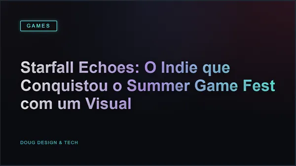 Starfall Echoes: O Indie que Conquistou o Summer Game Fest com um Visual