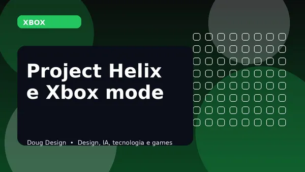 Project Helix e Xbox mode: o que a Microsoft ja confirmou para o futuro
